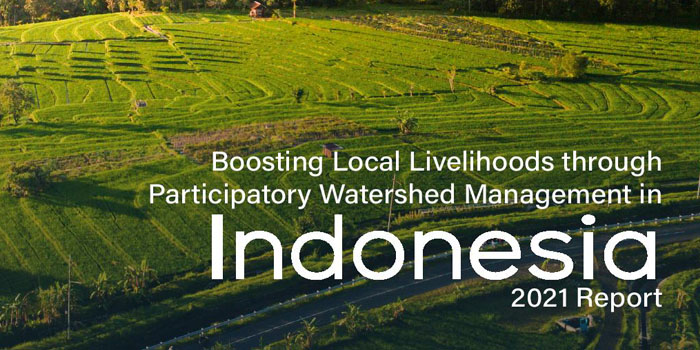 <b>Boosting local livelihoods through participatory watershed management in Indonesia 2021 report </b>