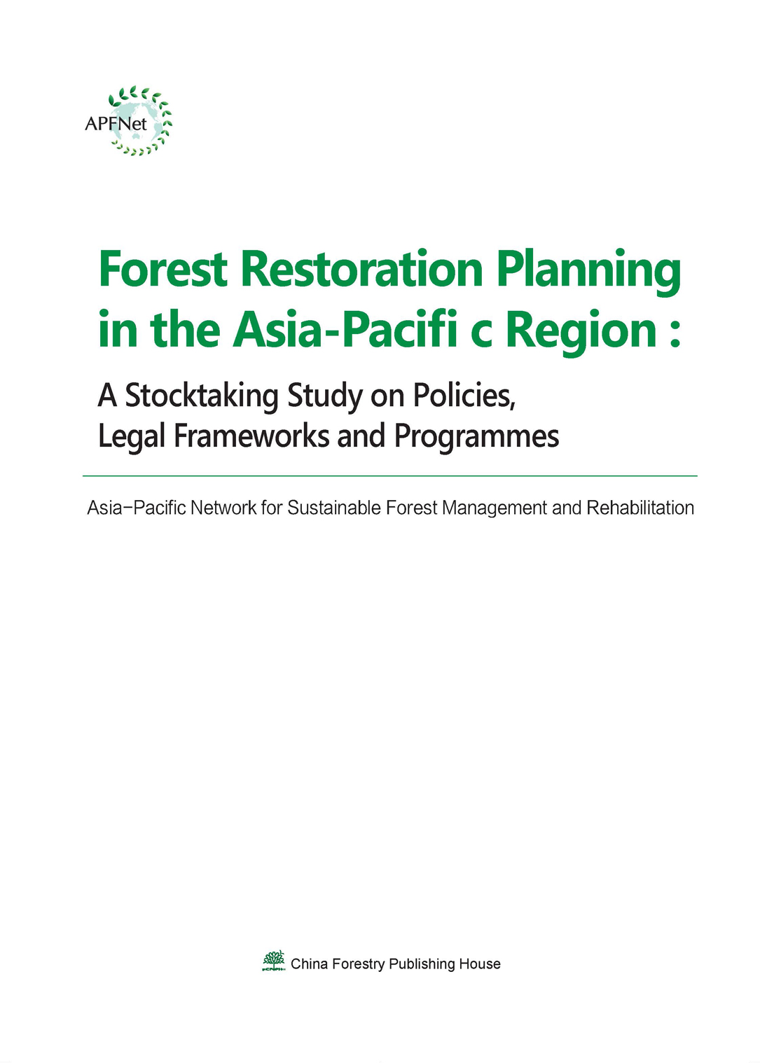 <b>Forest Restoration Planning in the Asia-Pacific Region : Stocktaking Study on Policies, Legal Framewo</b>