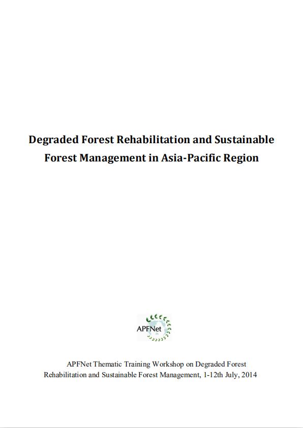 <b>Degraded Forest Rehabilitation and Sustainable Forest Management in Asia-Pacific Region</b>