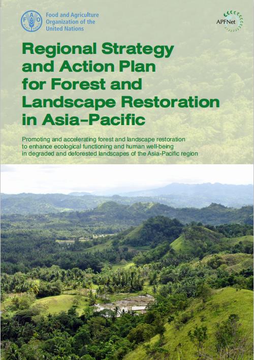 <b>Regional Strategy and Action Plan for Forest and Landscape Restoration (FLR) in the Asia-Pacific</b>