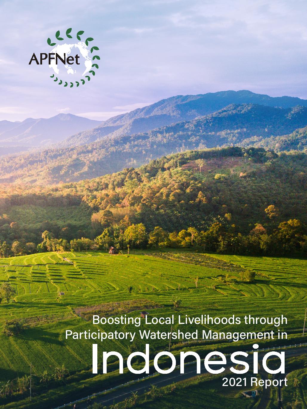 <b>Boosting local livelihoods through participatory watershed management in Indonesia 2021 report </b>