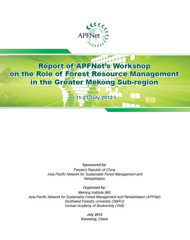 <b>Report of APFNet's Workshop on the Role of Forest Resource Management in the Greater Mekong Sub-regio</b>