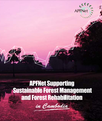 <b>APFNet Supporting Sustainable Forest Management and Forest Rehabilitation</b>